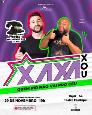 XAXA XOU - QUEM RIR NÃO VAI PRO CÉU ITAJAÍ 29/11 - 19h