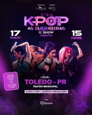K-pop as Guerreias o show - Tributo - Toledo/PR 17/05 - 15h