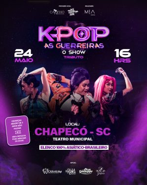 K-pop as Guerreias o show - Tributo - Chapecó/SC 24/05 - 16h