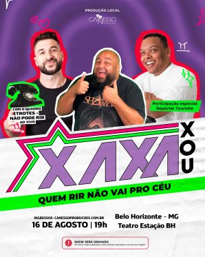 XAXA XOU - QUEM RIR NÃO VAI PRO CÉU - BELO HORIZONTE  16/08 - 19H