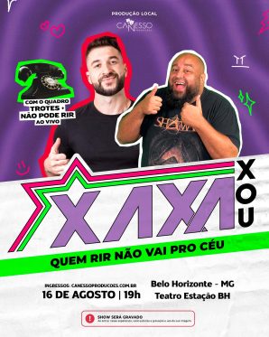 XAXA XOU - QUEM RIR NÃO VAI PRO CÉU - BELO HORIZONTE  16/08 - 19H