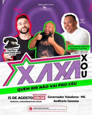 XAXA XOU - QUEM RIR NÃO VAI PRO CÉU - GOVERNADOR VALADARES  15/08 - 20:30