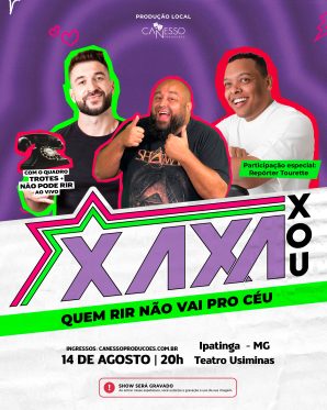 XAXA XOU - QUEM RIR NÃO VAI PRO CÉU - IPATINGA  14/08 - 20h
