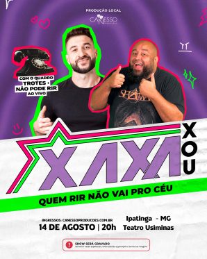 XAXA XOU - QUEM RIR NÃO VAI PRO CÉU - IPATINGA  14/08 - 20h