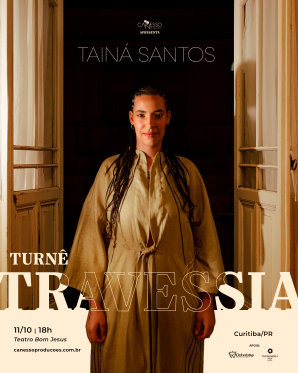 Tainá Santos em TRAVESSIA - Curitiba 11/10- 18:00h