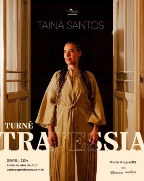 Tainá Santos em TRAVESSIA - Porto Alegre 09/10- 20:00h