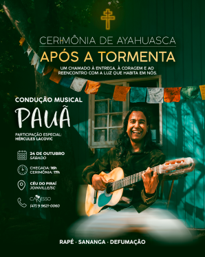 CERIMÔNIA DE AYAHUASCA - APÓS A TORMENTA  - Joinville 24/10 17h